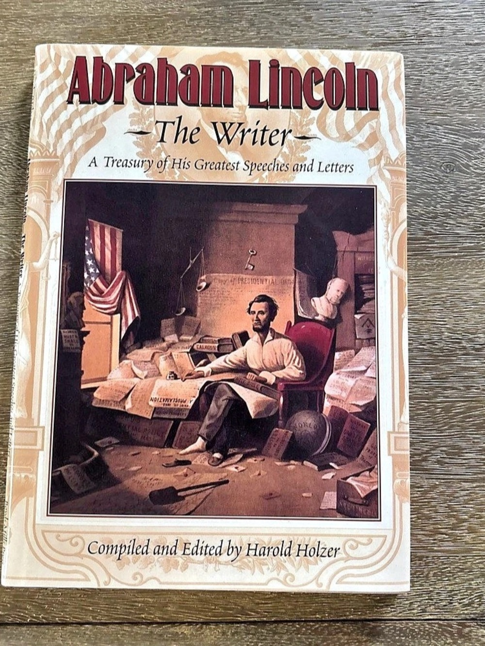 Abraham Lincoln The Writer: Treasury of Speeches and Letters Book by Holzer